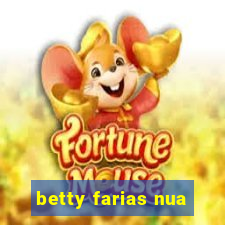 betty farias nua